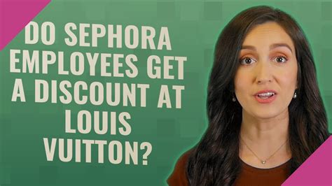 do sephora employees get a discount at louis vuitton|Louis Vuitton Employee Benefit: Employee Discount .